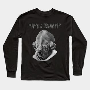 It's a T-shirt! Long Sleeve T-Shirt